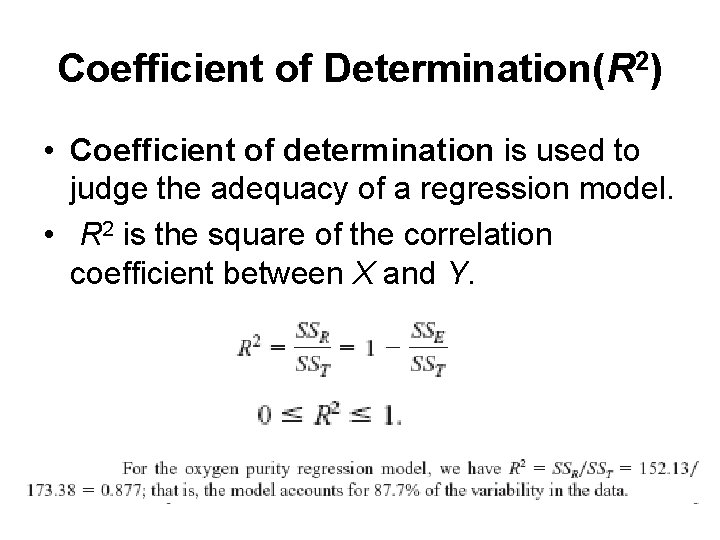 Coefficient of Determination(R 2) • Coefficient of determination is used to judge the adequacy