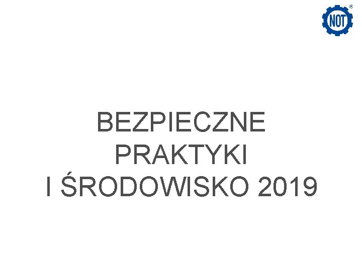 BEZPIECZNE PRAKTYKI I ŚRODOWISKO 2019 