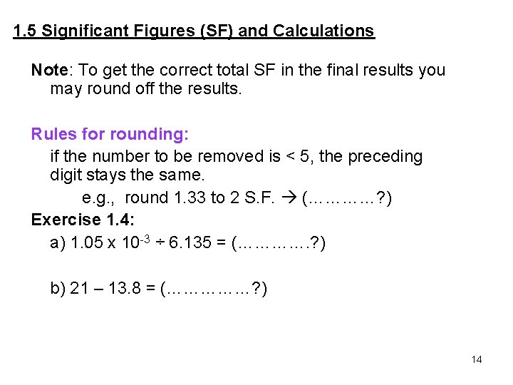 1. 5 Significant Figures (SF) and Calculations Note: To get the correct total SF