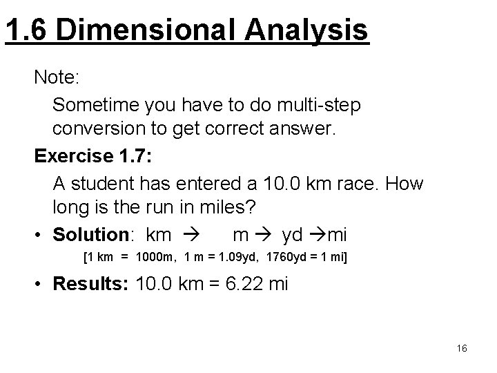 1. 6 Dimensional Analysis Note: Sometime you have to do multi-step conversion to get