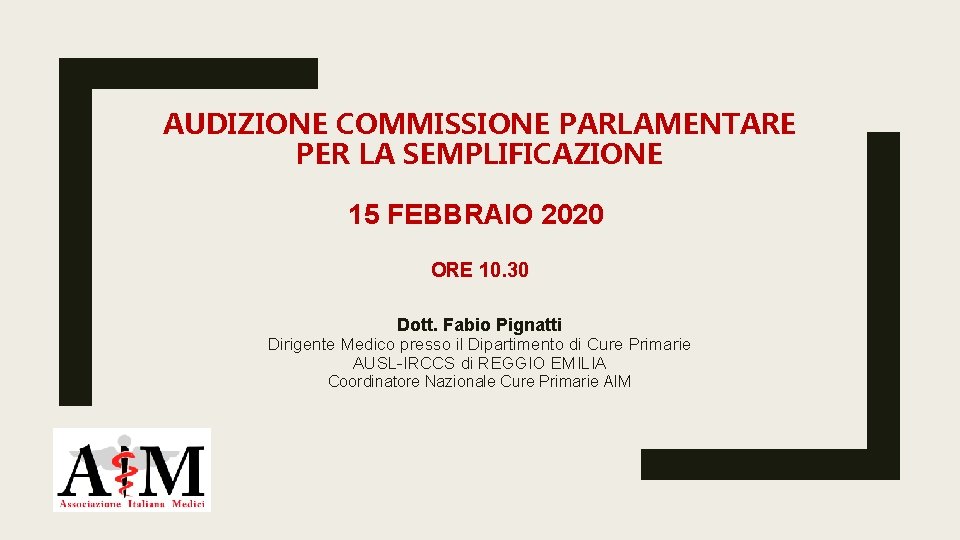 AUDIZIONE COMMISSIONE PARLAMENTARE PER LA SEMPLIFICAZIONE 15 FEBBRAIO 2020 ORE 10. 30 Dott. Fabio