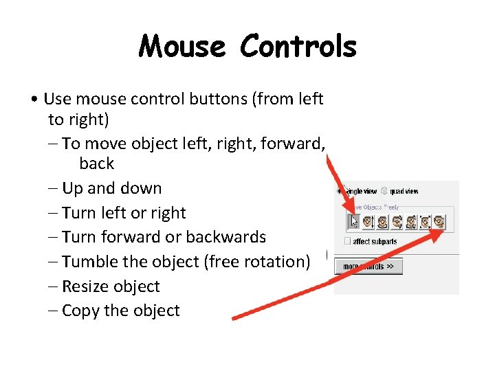 Mouse Controls • Use mouse control buttons (from left to right) – To move