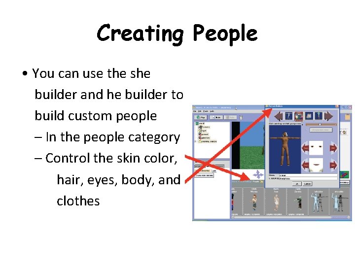 Creating People • You can use the she builder and he builder to build