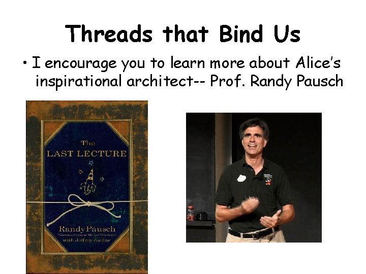 Threads that Bind Us • I encourage you to learn more about Alice’s inspirational