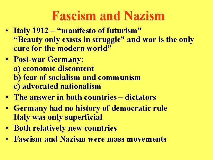 Fascism and Nazism • Italy 1912 – “manifesto of futurism” “Beauty only exists in