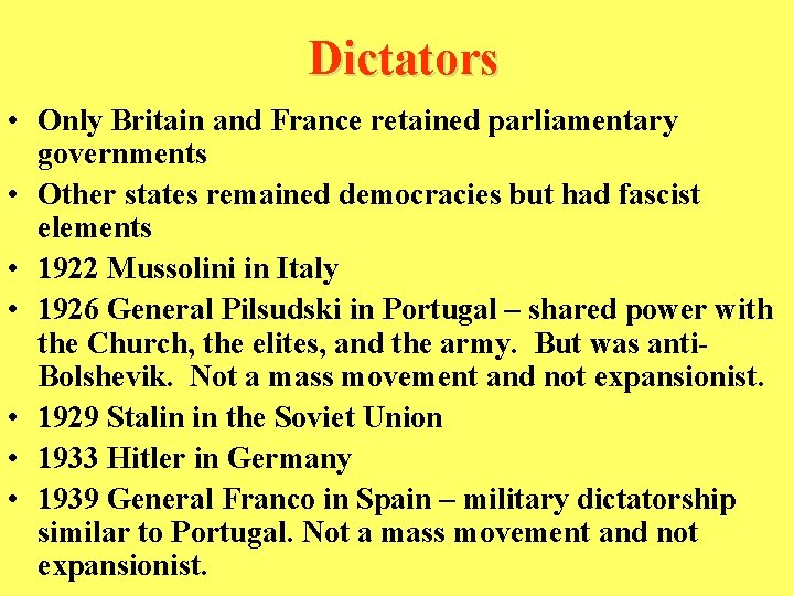 Dictators • Only Britain and France retained parliamentary governments • Other states remained democracies