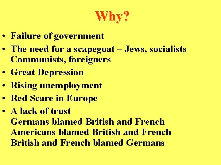 Why? • Failure of government • The need for a scapegoat – Jews, socialists