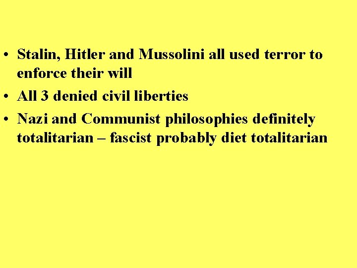  • Stalin, Hitler and Mussolini all used terror to enforce their will •