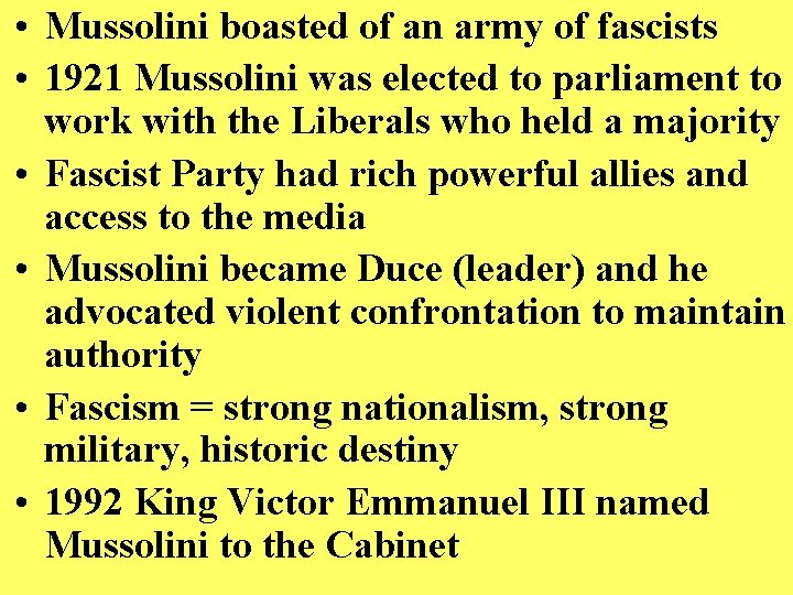  • Mussolini boasted of an army of fascists • 1921 Mussolini was elected