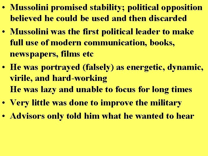  • Mussolini promised stability; political opposition believed he could be used and then