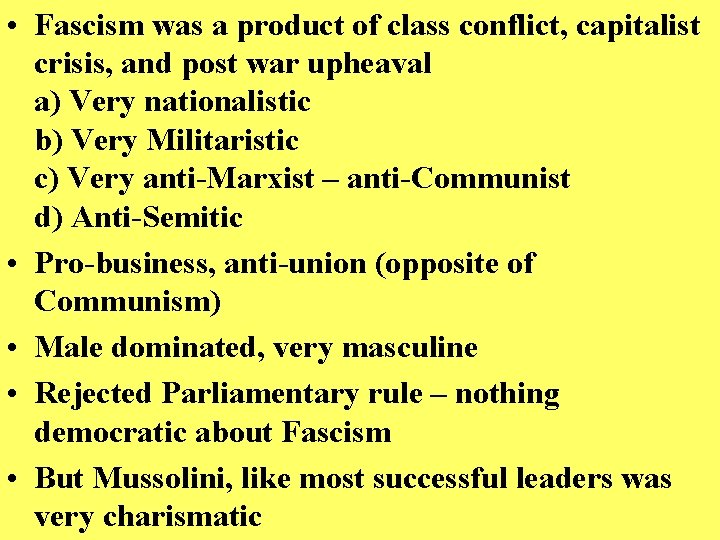  • Fascism was a product of class conflict, capitalist crisis, and post war