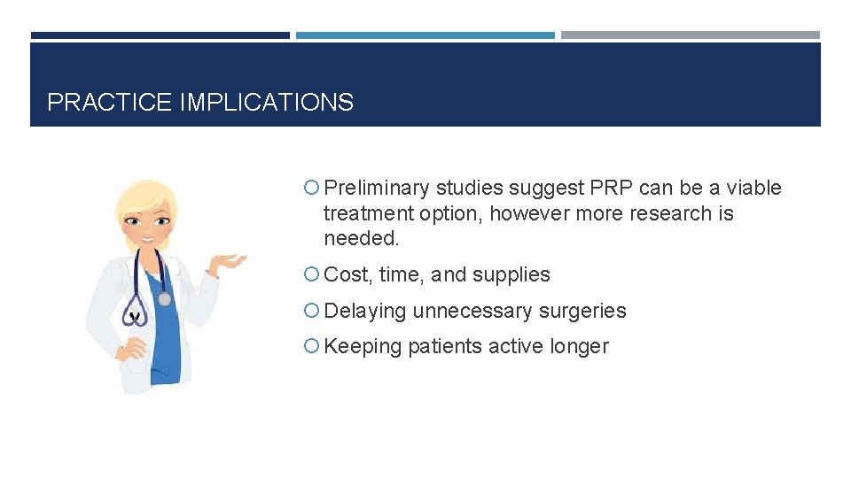 PRACTICE IMPLICATIONS Preliminary studies suggest PRP can be a viable treatment option, however more