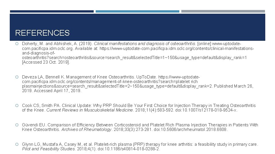 REFERENCES Doherty, M. and Abhishek, A. (2019). Clinical manifestations and diagnosis of osteoarthritis. [online]