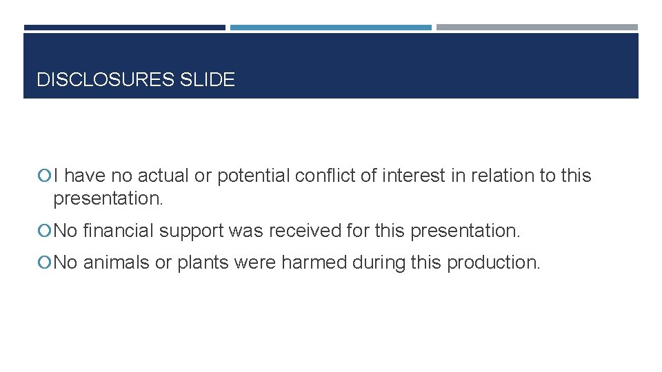 DISCLOSURES SLIDE I have no actual or potential conflict of interest in relation to