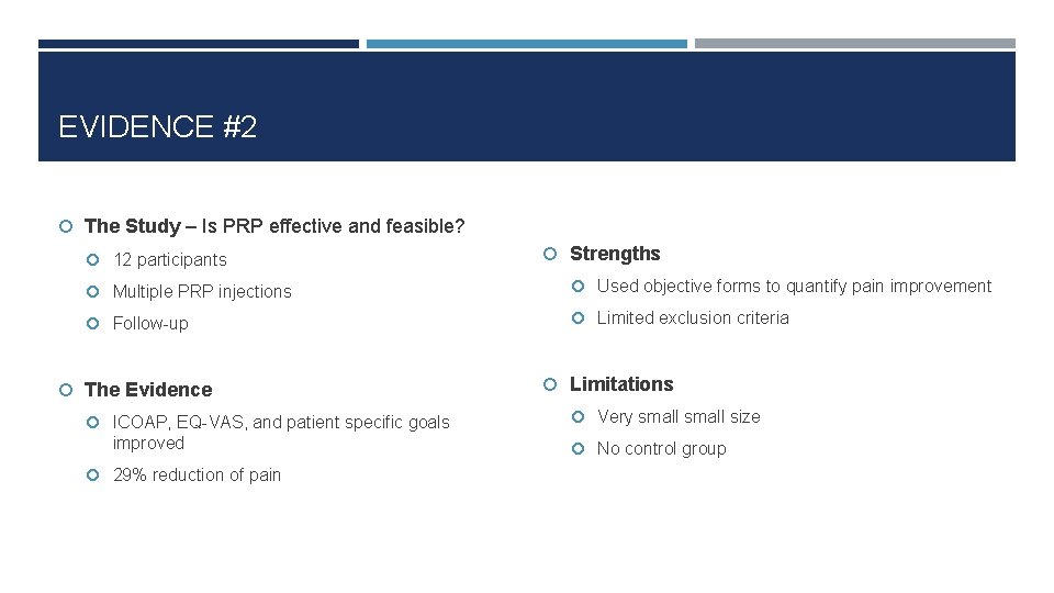 EVIDENCE #2 The Study – Is PRP effective and feasible? 12 participants Strengths Multiple