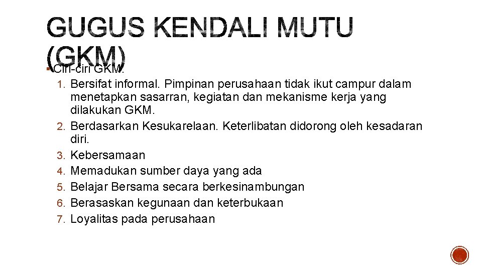 § Ciri-ciri GKM: 1. Bersifat informal. Pimpinan perusahaan tidak ikut campur dalam 2. 3.