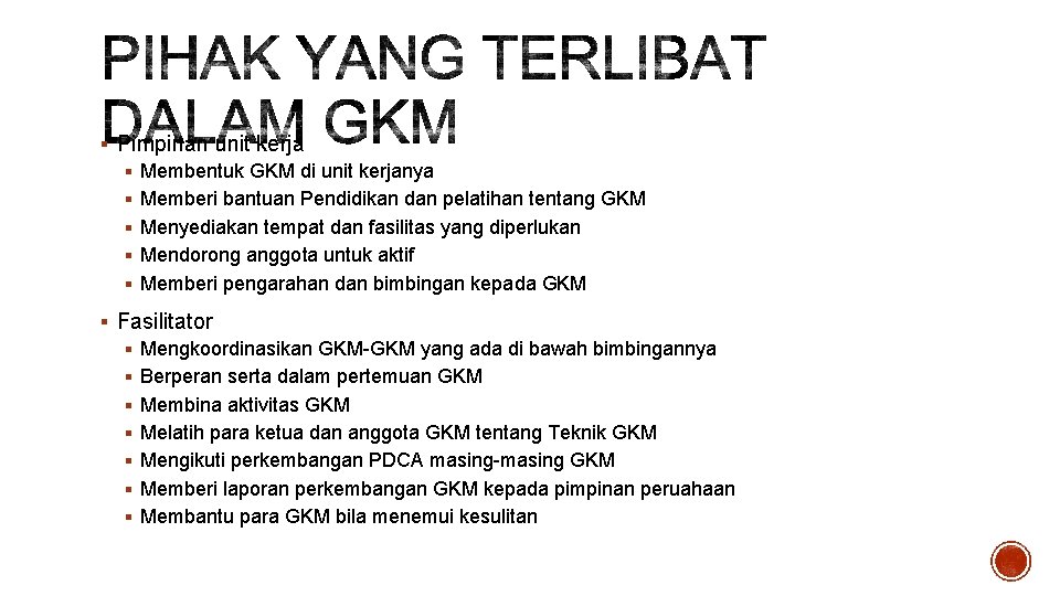 § Pimpinan unit kerja § Membentuk GKM di unit kerjanya § Memberi bantuan Pendidikan