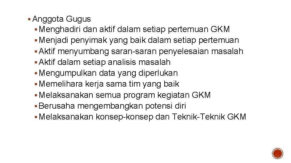 § Anggota Gugus § Menghadiri dan aktif dalam setiap pertemuan GKM § Menjadi penyimak