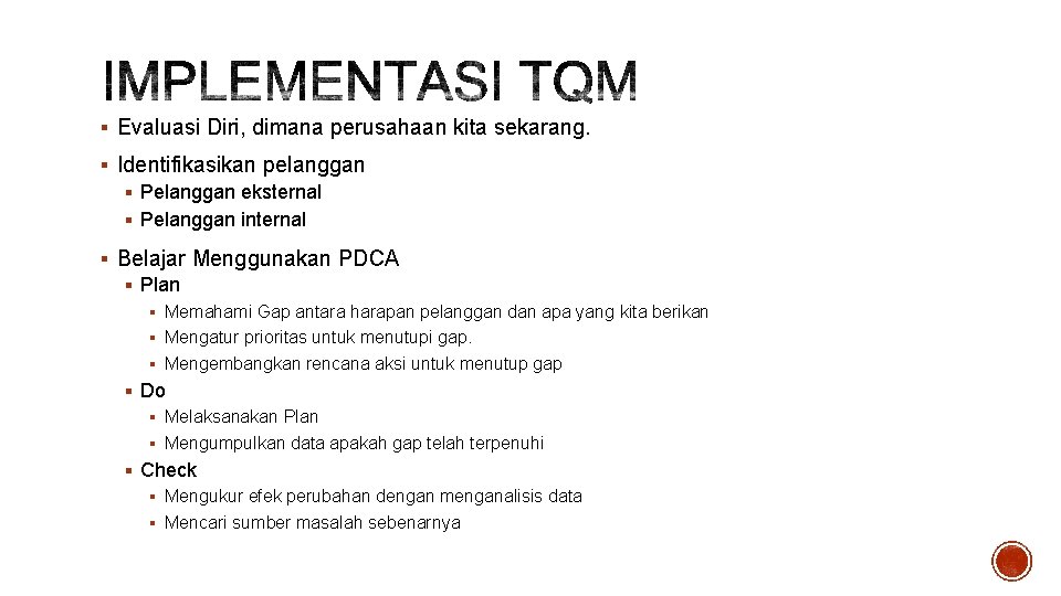 § Evaluasi Diri, dimana perusahaan kita sekarang. § Identifikasikan pelanggan § Pelanggan eksternal §