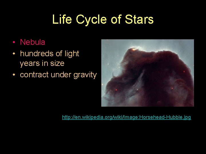 Life Cycle of Stars • Nebula • hundreds of light years in size •