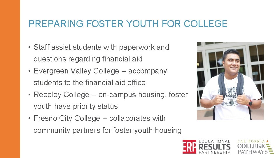 PREPARING FOSTER YOUTH FOR COLLEGE • Staff assist students with paperwork and questions regarding