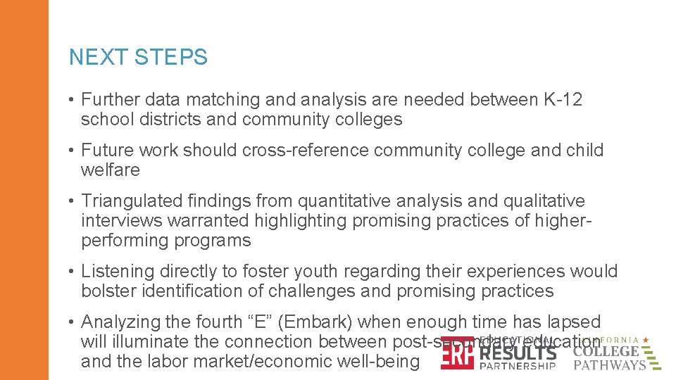 NEXT STEPS • Further data matching and analysis are needed between K-12 school districts