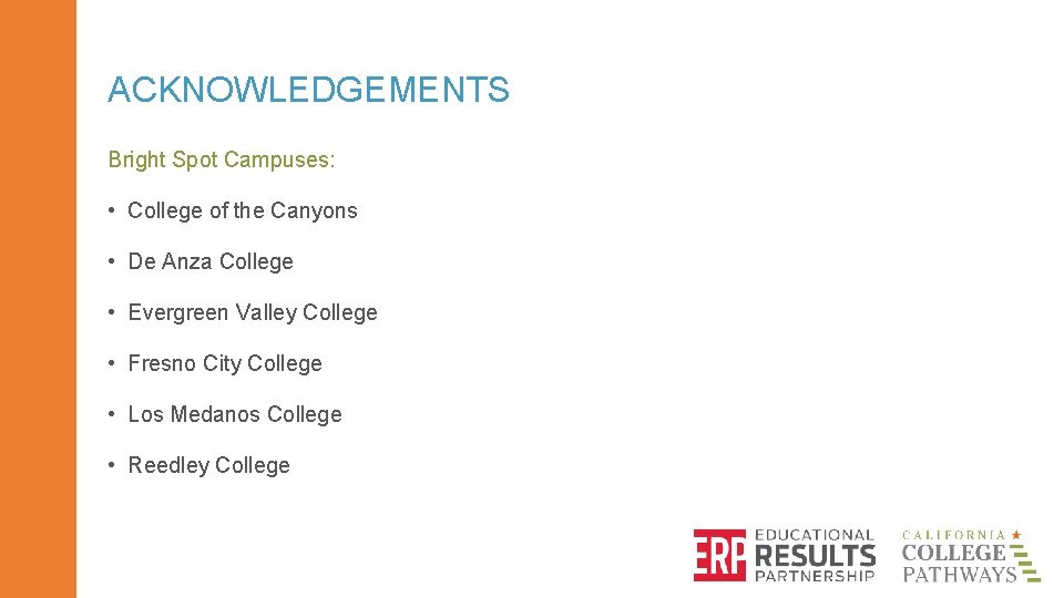 ACKNOWLEDGEMENTS Bright Spot Campuses: • College of the Canyons • De Anza College •