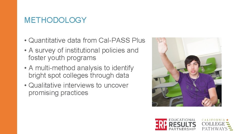 METHODOLOGY • Quantitative data from Cal-PASS Plus • A survey of institutional policies and