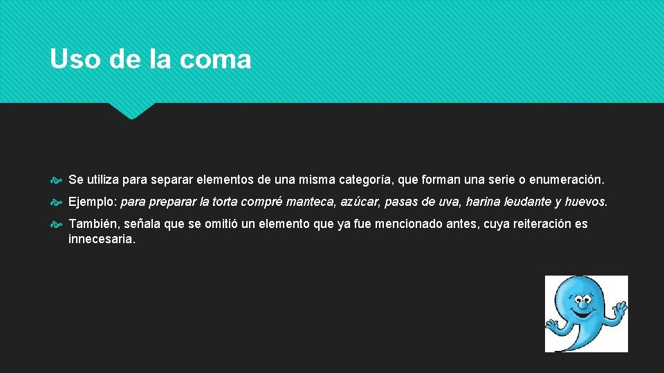 Uso de la coma Se utiliza para separar elementos de una misma categoría, que