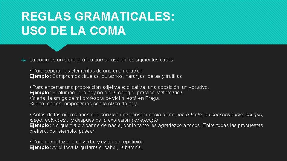 REGLAS GRAMATICALES: USO DE LA COMA La coma es un signo gráfico que se