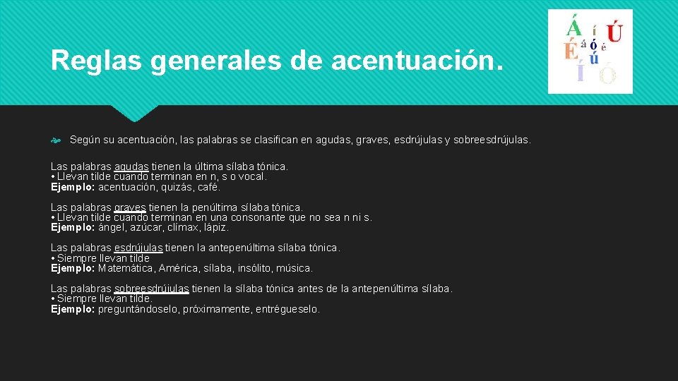 Reglas generales de acentuación. Según su acentuación, las palabras se clasifican en agudas, graves,