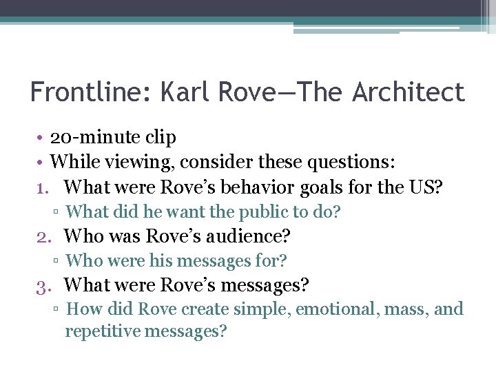 Frontline: Karl Rove—The Architect • 20 -minute clip • While viewing, consider these questions: