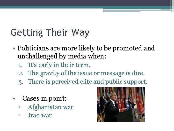 Getting Their Way • Politicians are more likely to be promoted and unchallenged by