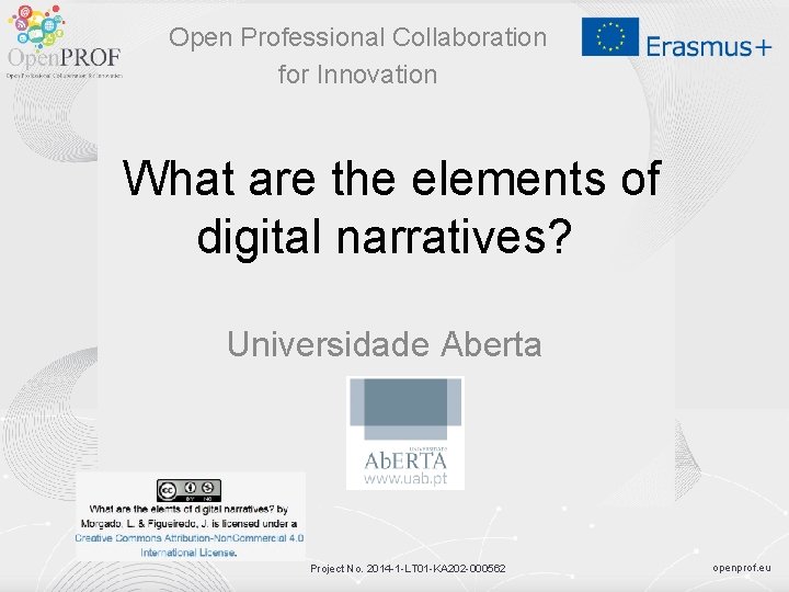 Open Professional Collaboration for Innovation What are the elements of digital narratives? Universidade Aberta