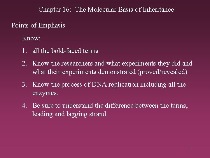 Chapter 16: The Molecular Basis of Inheritance Points of Emphasis Know: 1. all the