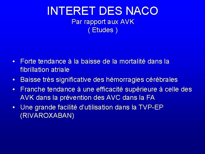 INTERET DES NACO Par rapport aux AVK ( Etudes ) • Forte tendance à