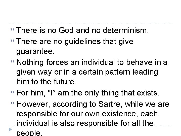 There is no God and no determinism. There are no guidelines that give guarantee.