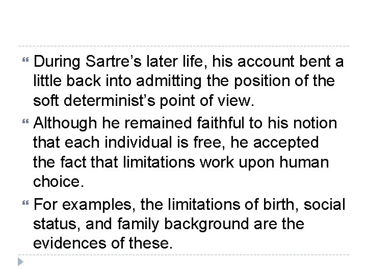 During Sartre’s later life, his account bent a little back into admitting the position