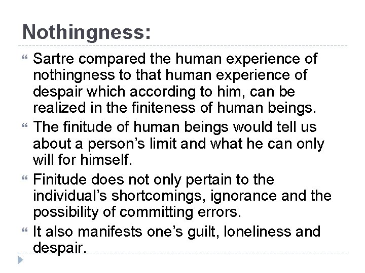 Nothingness: Sartre compared the human experience of nothingness to that human experience of despair