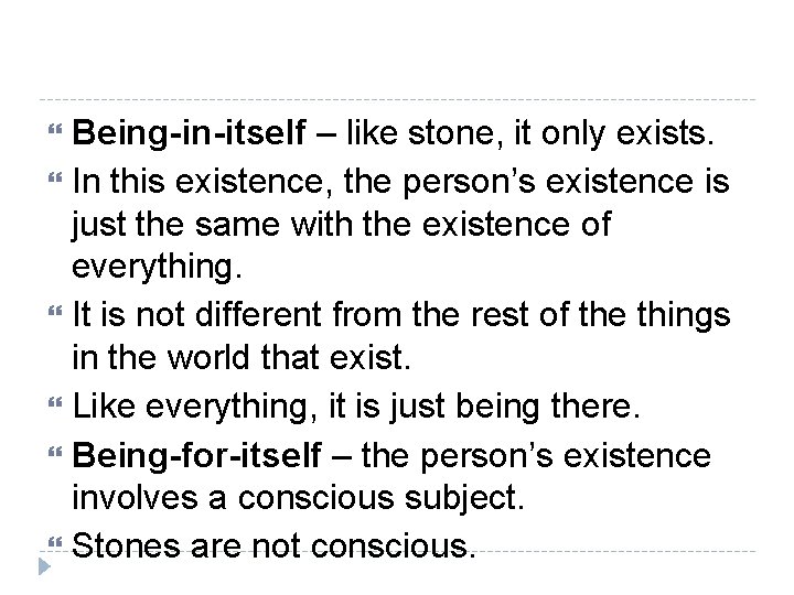 Being-in-itself – like stone, it only exists. In this existence, the person’s existence is