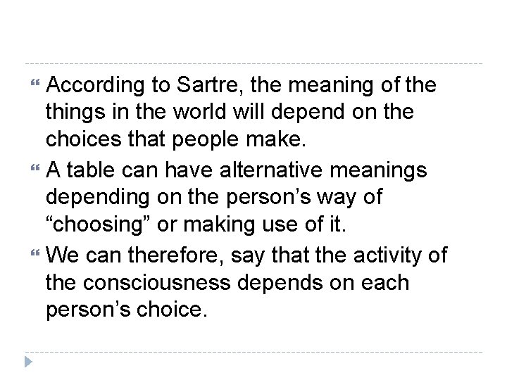 According to Sartre, the meaning of the things in the world will depend on