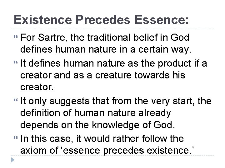 Existence Precedes Essence: For Sartre, the traditional belief in God defines human nature in