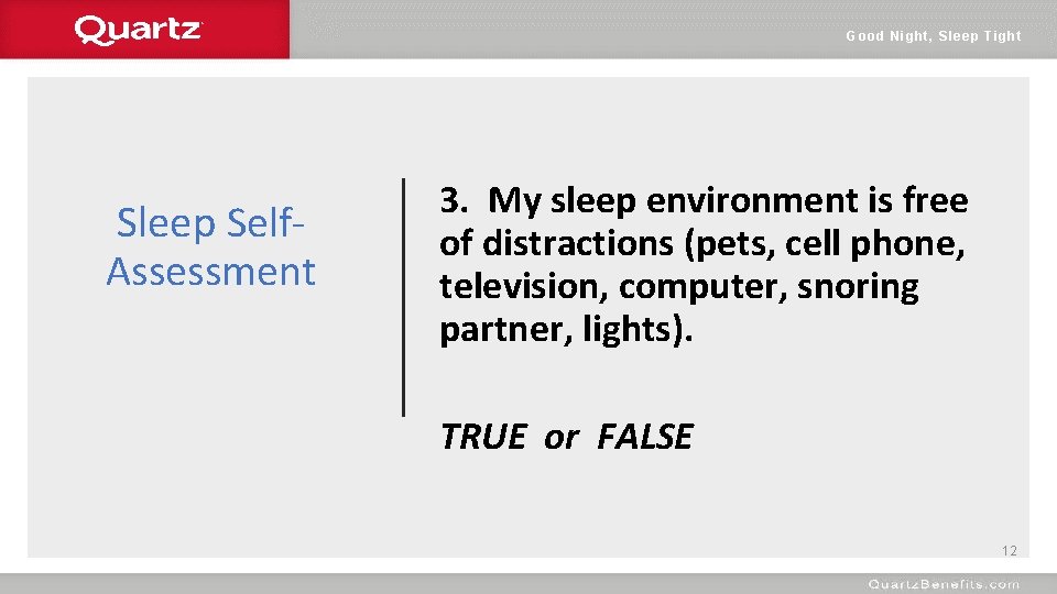 Good Night, Sleep Tight Sleep Self. Assessment 3. My sleep environment is free of