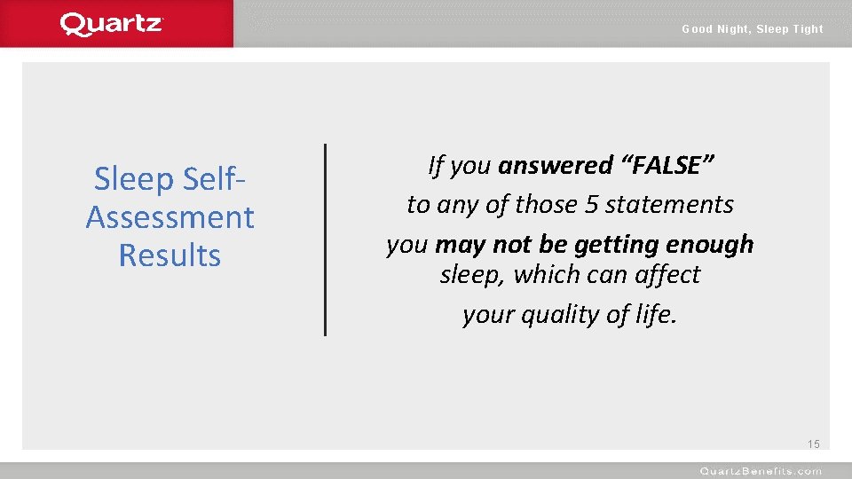 Good Night, Sleep Tight Sleep Self. Assessment Results If you answered “FALSE” to any
