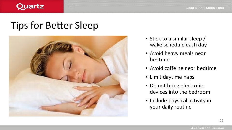 Good Night, Sleep Tight Tips for Better Sleep • Stick to a similar sleep