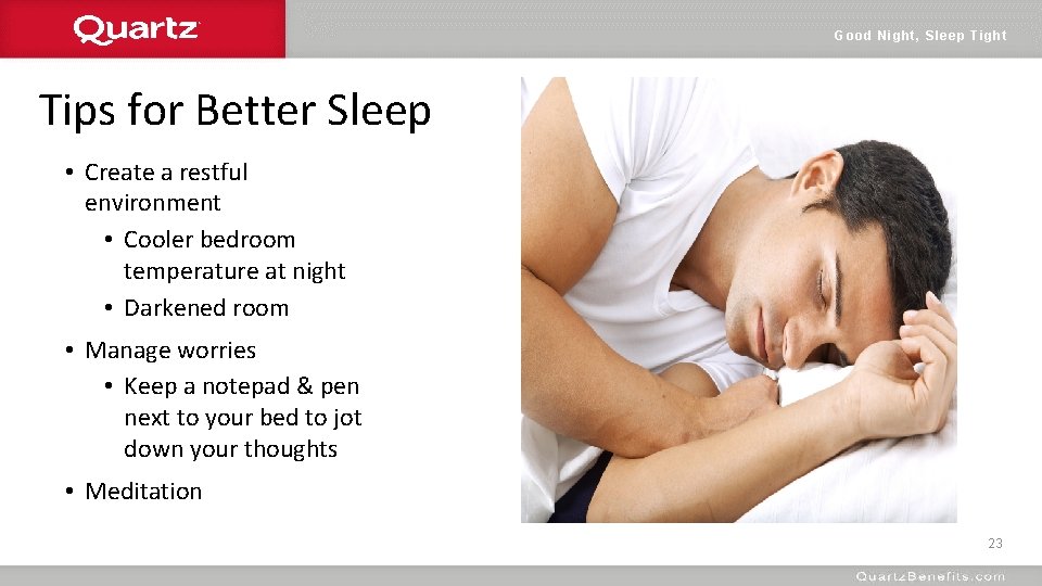 Good Night, Sleep Tight Tips for Better Sleep • Create a restful environment •
