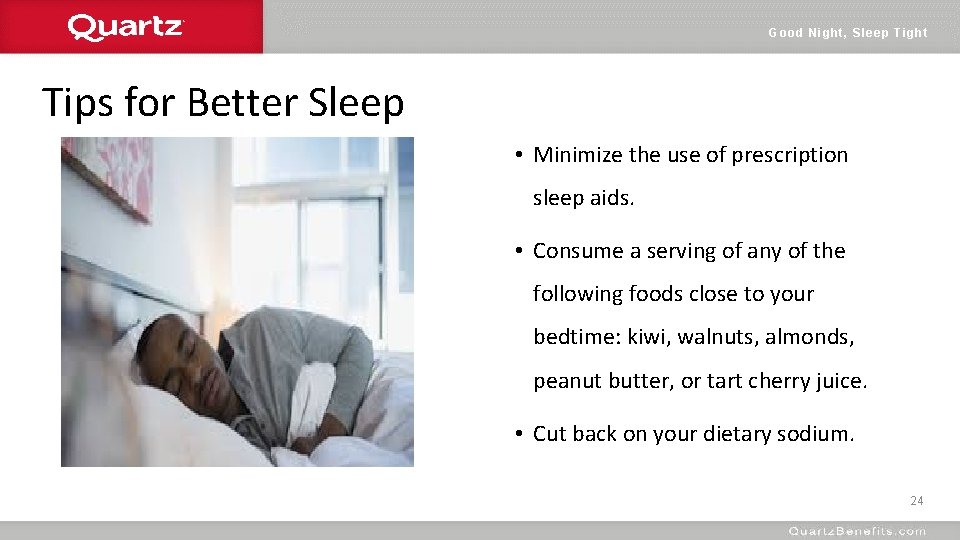 Good Night, Sleep Tight Tips for Better Sleep • Minimize the use of prescription