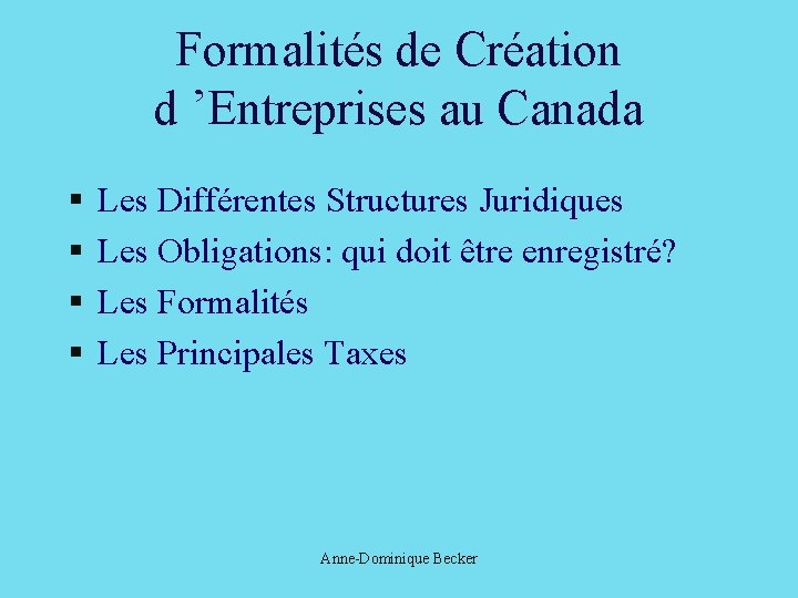 Formalités de Création d ’Entreprises au Canada § § Les Différentes Structures Juridiques Les