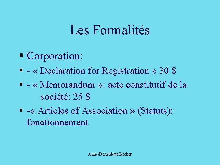 Les Formalités § Corporation: § - « Declaration for Registration » 30 $ §