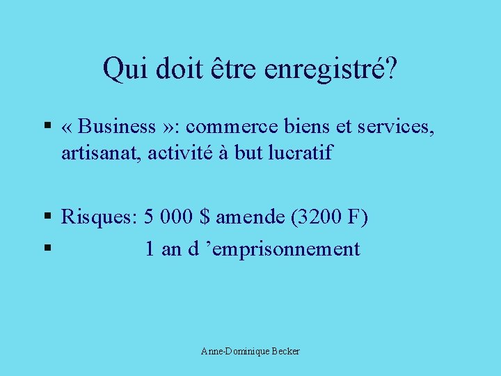 Qui doit être enregistré? § « Business » : commerce biens et services, artisanat,